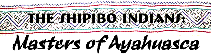 Shipibo Indians - Masters of Ayahuasca